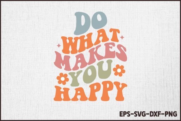 Download Do What Makes You Happy Retro Groovy SVG - Do what makes you happy Collection