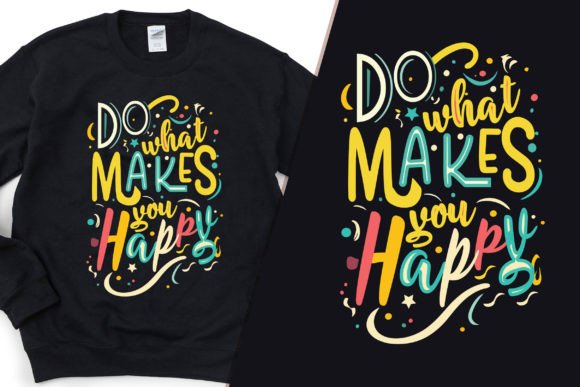 Download Do What Makes You Happy Stylish T-Shirt - Do what makes you happy Collection