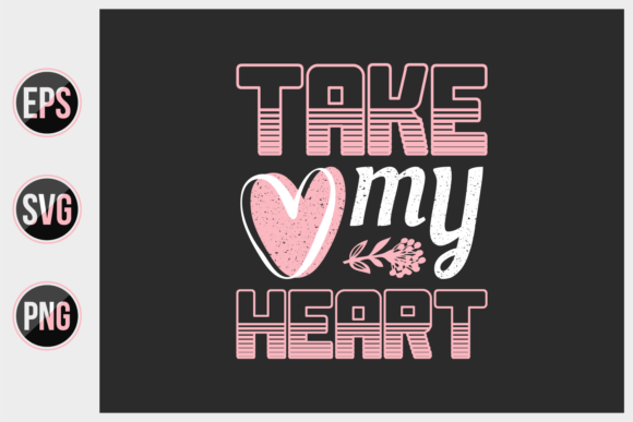 Download Take My Heart -valentine's Day T Shirts. - T shirts Collection